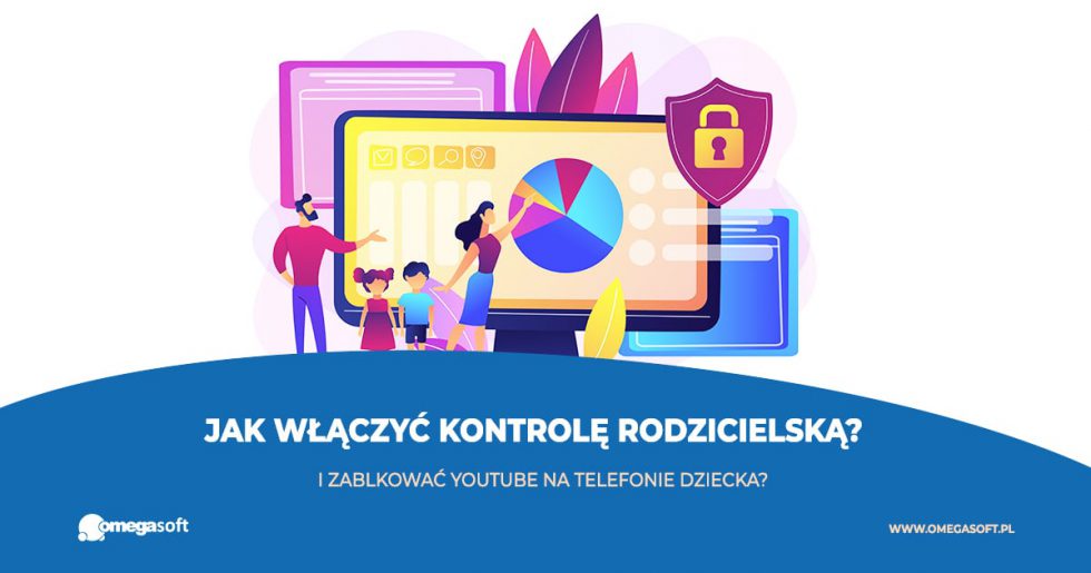 Jak włączyć kontrolę rodzicielską i jak zablokować YouTube na telefonie